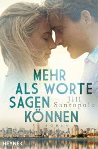 Title: Mehr als Worte sagen können: Roman, Author: Jill Santopolo