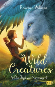 Title: Wild Creatures - Die Jagd von Narroway, Author: Rhiannon Williams