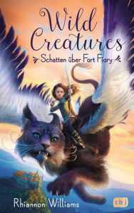 Title: Wild Creatures - Schatten über Fort Fiory, Author: Rhiannon Williams