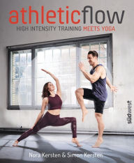 Title: athleticflow: High Intensity Training meets Yoga, Author: Nora Kersten