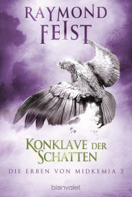 Title: Die Erben von Midkemia 3 - Konklave der Schatten: Roman, Author: Raymond E. Feist