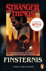 Title: Stranger Things: Finsternis - DIE OFFIZIELLE DEUTSCHE AUSGABE - ein NETFLIX-Original: Die Wahrheit über Jim Hopper - die Vorgeschichte zur Erfolgsserie, Author: Adam Christopher