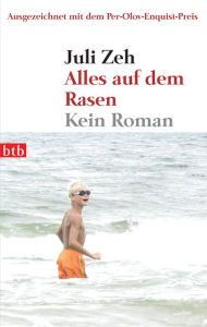 Title: Alles auf dem Rasen: Kein Roman, Author: Juli Zeh