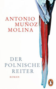 Title: Der polnische Reiter: Roman, Author: Antonio Muñoz Molina