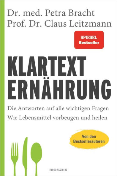 Klartext Ernährung: Die Antworten auf alle wichtigen Fragen - Wie Lebensmittel vorbeugen und heilen - von den Bestsellerautoren