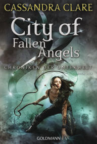 Title: City of Fallen Angels (Chroniken 4): Chroniken der Unterwelt 4, Author: Cassandra Clare