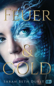Title: Feuer & Gold, Author: Sarah Beth Durst
