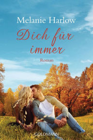 Title: Dich für immer: Roman, Author: Melanie Harlow