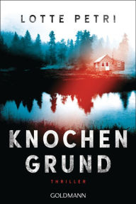 Title: Knochengrund: Thriller, Author: Lotte Petri