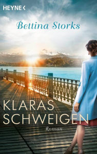 Title: Klaras Schweigen: Roman, Author: Bettina Storks