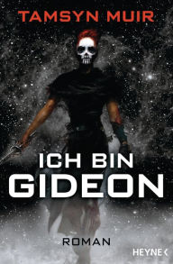 Title: Ich bin Gideon: Roman, Author: Tamsyn Muir