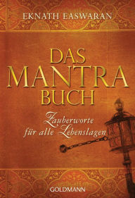 Title: Das Mantra-Buch: Zauberworte für alle Lebenslagen, Author: Eknath Easwaran