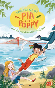 Title: Pia & Poppy und der verschwundene Professor, Author: Katharina Reschke