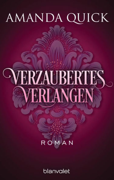 Verzaubertes Verlangen: Roman