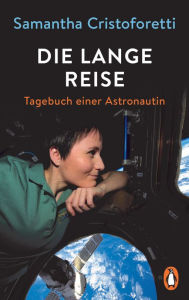 Title: Die lange Reise: Tagebuch einer Astronautin, Author: Samantha Cristoforetti