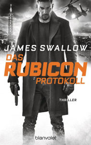 Title: Das Rubicon-Protokoll: Thriller, Author: James Swallow