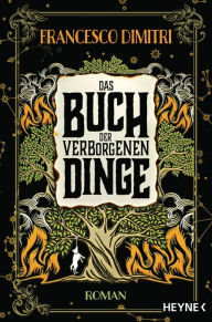 Title: Das Buch der verborgenen Dinge: Roman, Author: Francesco Dimitri