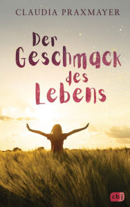 Title: Der Geschmack des Lebens: Ein packender Future-Fiction-Roman, Author: Claudia Praxmayer