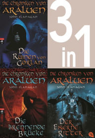 Title: Die Chroniken von Araluen 1-3: - Die Ruinen von Gorlan / Die brennende Brücke / Der eiserne Ritter (3in1-Bundle): Drei Romane in einem Band, Author: John Flanagan