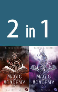 Title: Magic Academy 1+2: - Das erste Jahr / Die Prüfung (2in1-Bundle): Zwei Romane in einem Band, Author: Rachel E. Carter