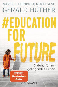 Title: #Education For Future: Bildung für ein gelingendes Leben, Author: Gerald Hüther