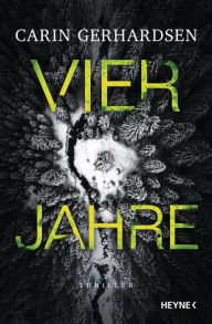 Title: Vier Jahre: Thriller, Author: Carin Gerhardsen