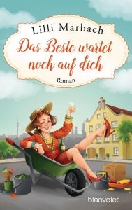 Title: Das Beste wartet noch auf dich: Roman, Author: Lilli Marbach