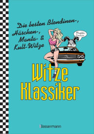 Title: Witze-Klassiker. Die besten Blondinen-, Häschen-, Manta-, Chuck-Norris-, Trabiwitze und viele mehr: Über 1000 Kultwitze, Author: Verlagsgruppe Random House