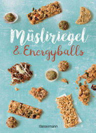 Title: Müsliriegel und Energyballs. Die besten Rezepte für leckere Energiespender: Powersnacks für Beruf, Freizeit, Schule, Kindergarten oder einfach zwischendurch, Author: Verlagsgruppe Random House