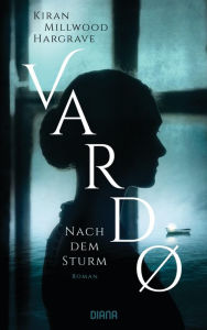 Title: Vardo - Nach dem Sturm: Roman, Author: Kiran Millwood Hargrave