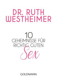Title: 10 Geheimnisse für richtig guten Sex, Author: Ruth K. Westheimer