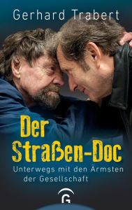 Title: Der Straßen-Doc: Unterwegs mit den Ärmsten der Gesellschaft, Author: Gerhard Trabert