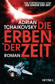 Title: Die Erben der Zeit (Die Zeit Saga, Band 2), Author: Adrian Tchaikovsky