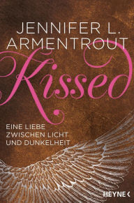 Title: Kissed - Eine Liebe zwischen Licht und Dunkelheit, Author: Jennifer L. Armentrout