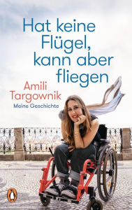 Title: Hat keine Flügel, kann aber fliegen: Meine Geschichte, Author: Amili Targownik