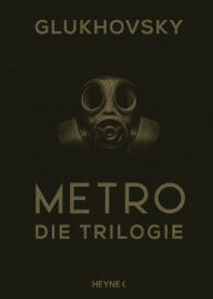 Title: Metro - Die Trilogie, Author: Dmitry Glukhovsky