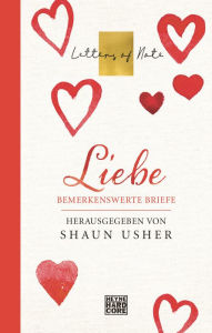 Title: Liebe - Letters of Note: Bemerkenswerte Briefe, Author: Shaun Usher