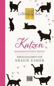 Title: Katzen - Letters of Note: Bemerkenswerte Briefe, Author: Shaun Usher