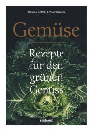 Title: Gemüse: Rezepte für den grünen Genuss, Author: Caroline Griffiths