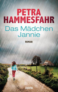 Title: Das Mädchen Jannie: Roman, Author: Petra Hammesfahr