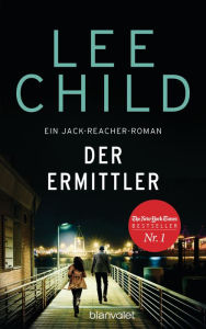 Title: Der Ermittler: Ein Jack-Reacher-Roman - Reachers erster Fall in Deutschland, Author: Lee Child