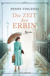 Title: Die Zeit der Erbin: Roman, Author: Penny Vincenzi