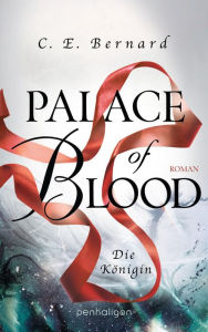 Title: Palace of Blood - Die Königin: Roman, Author: C. E. Bernard