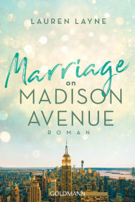 Title: Marriage on Madison Avenue: Roman, Author: Lauren Layne