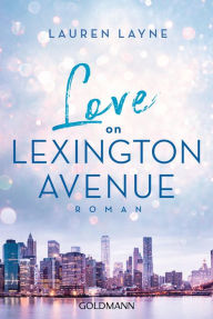 Title: Love on Lexington Avenue: Roman, Author: Lauren Layne