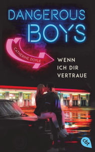 Title: Dangerous Boys - Wenn ich dir vertraue, Author: Catherine Doyle