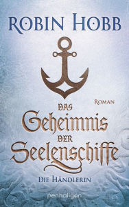 Title: Das Geheimnis der Seelenschiffe - Die Händlerin: Roman, Author: Robin Hobb