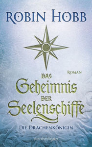 Title: Das Geheimnis der Seelenschiffe - Die Drachenkönigin: Roman, Author: Robin Hobb