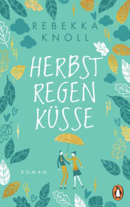 Title: Herbstregenküsse: Roman, Author: Rebekka Knoll