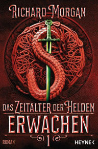 Title: Das Zeitalter der Helden 1 - Erwachen: Roman, Author: Richard Morgan